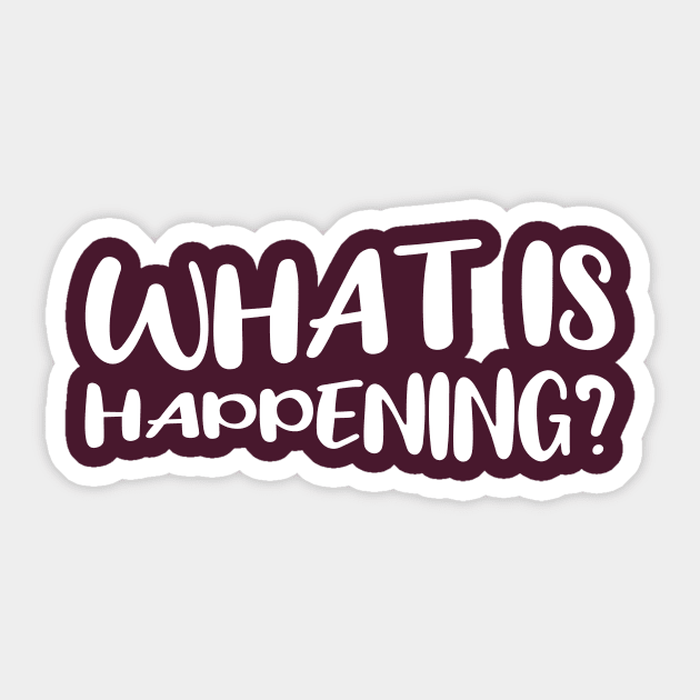 What is happening? Sticker by amyvanmeter